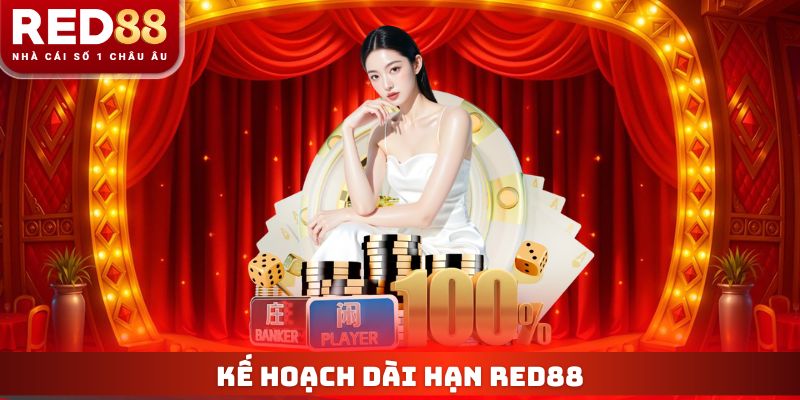 Trang chủ 12 Kế hoạch dài hạn Red88